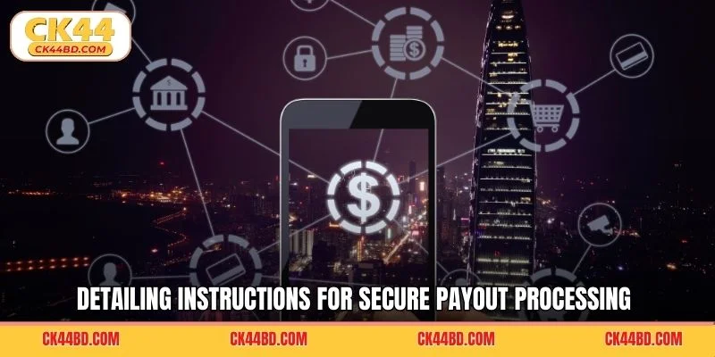 Detailing instructions for secure payout processing