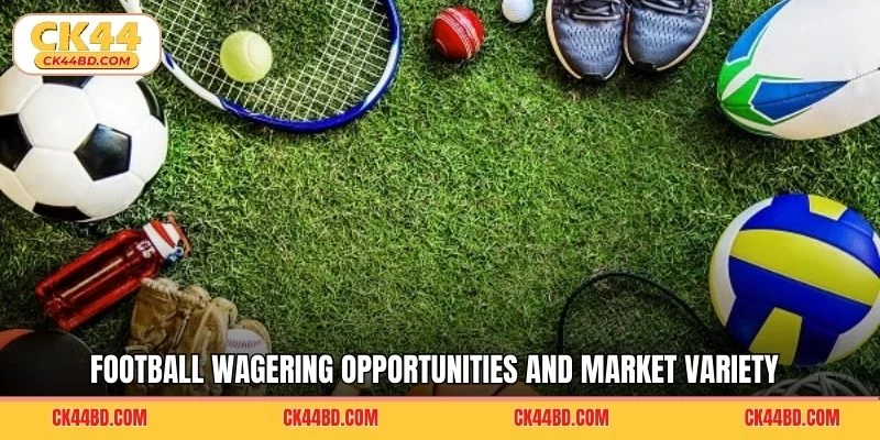 Football wagering opportunities and market variety