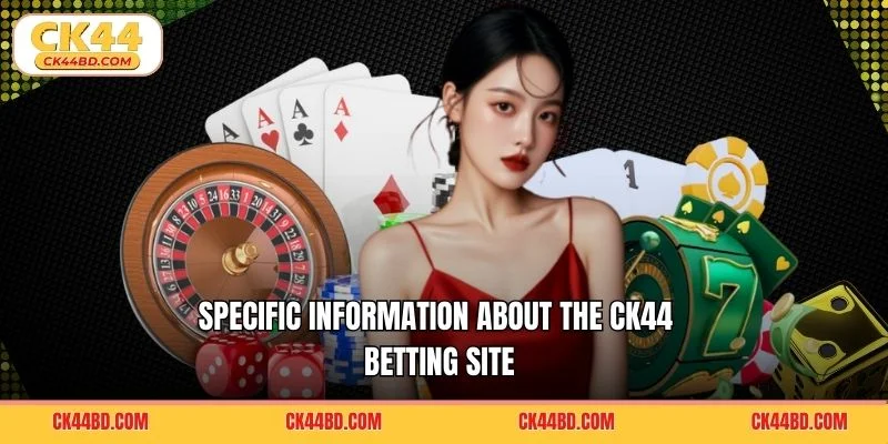 Specific information about the CK44 betting site