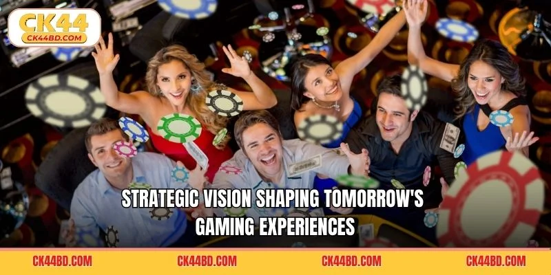 Strategic vision shaping tomorrow's gaming experiences