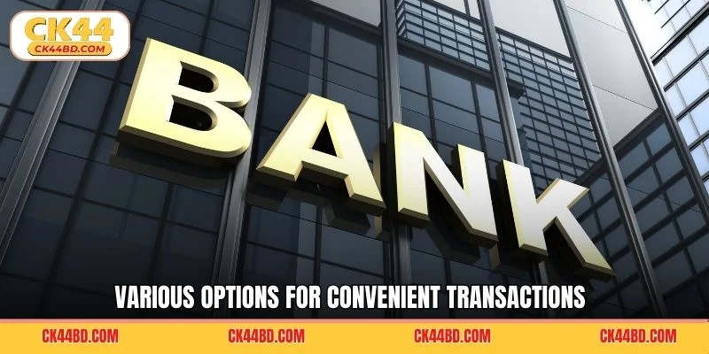 Various options for convenient transactions