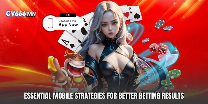 Essential Mobile Strategies for Better Betting Results