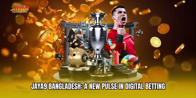 Jaya9 Bangladesh: A New Pulse in Digital Betting