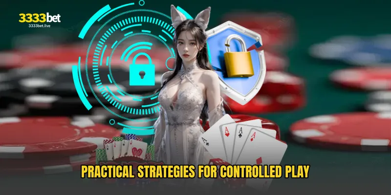 Practical Strategies for Controlled Play